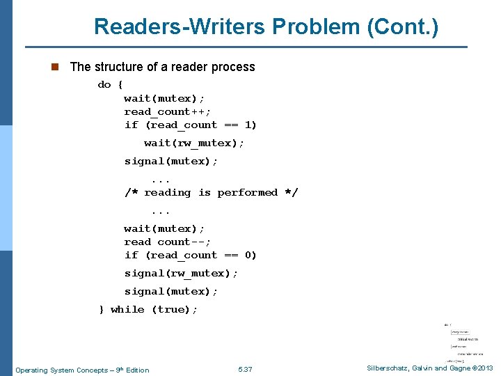 Readers-Writers Problem (Cont. ) n The structure of a reader process do { wait(mutex);