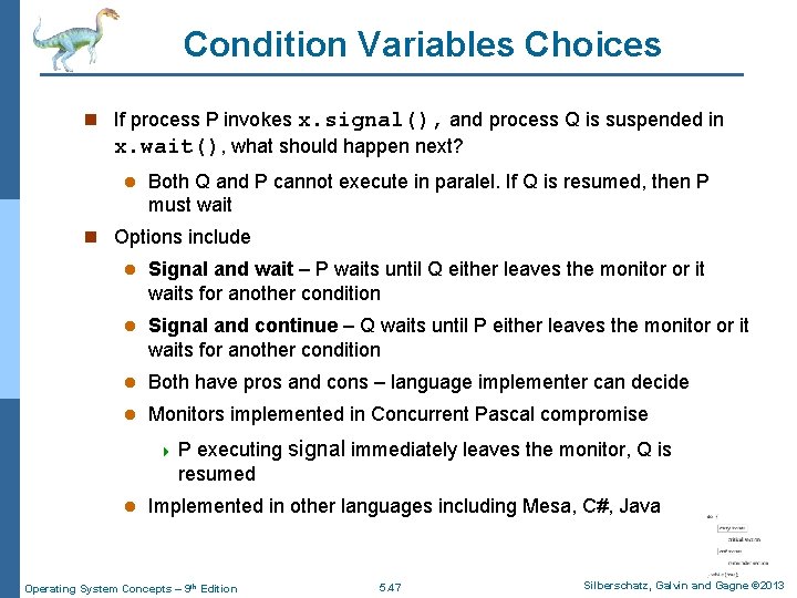 Condition Variables Choices n If process P invokes x. signal(), and process Q is