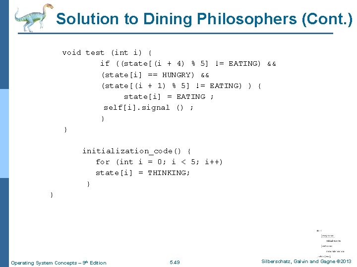 Solution to Dining Philosophers (Cont. ) void test (int i) { if ((state[(i +