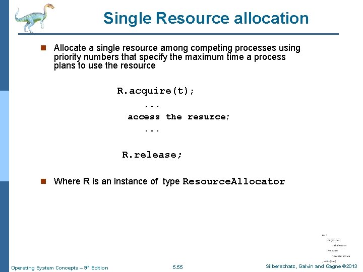 Single Resource allocation n Allocate a single resource among competing processes using priority numbers
