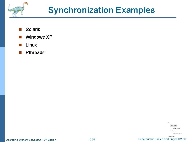 Synchronization Examples n Solaris n Windows XP n Linux n Pthreads Operating System Concepts