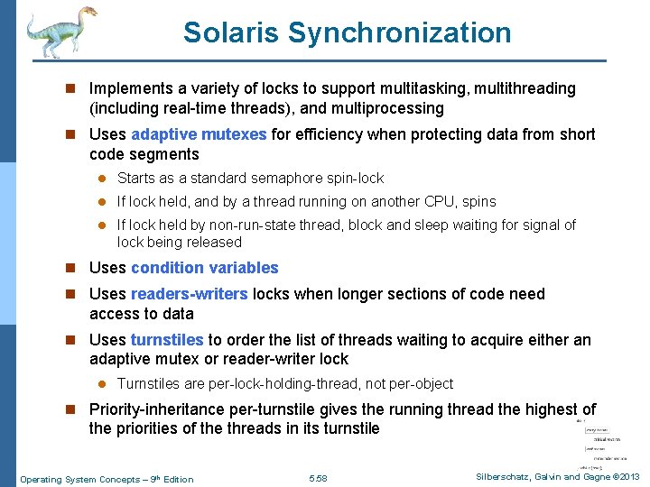 Solaris Synchronization n Implements a variety of locks to support multitasking, multithreading (including real-time