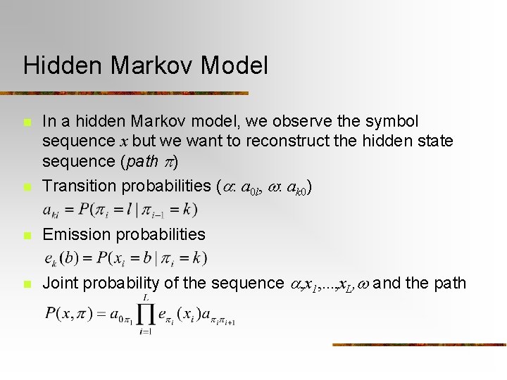 Hidden Markov Model n In a hidden Markov model, we observe the symbol sequence