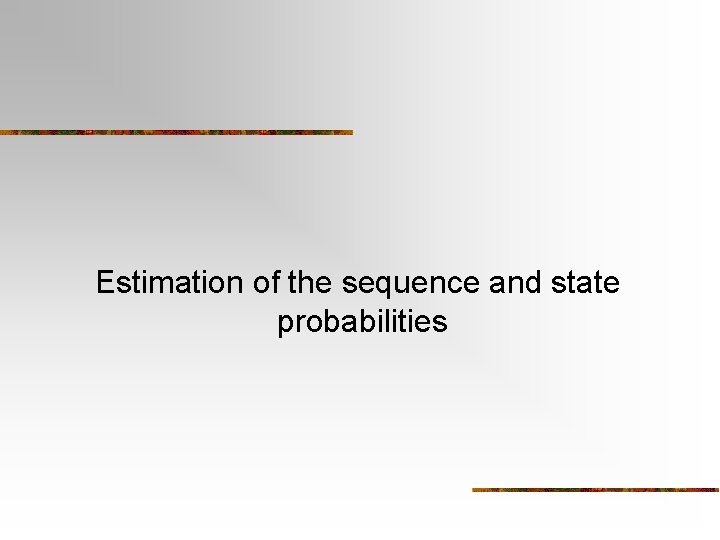 Estimation of the sequence and state probabilities 
