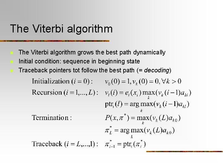 The Viterbi algorithm n n n The Viterbi algorithm grows the best path dynamically