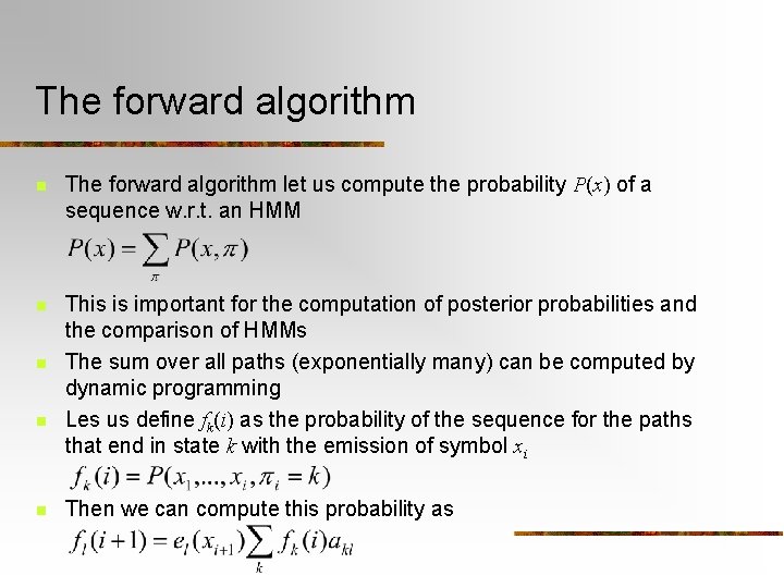 The forward algorithm n The forward algorithm let us compute the probability P(x) of
