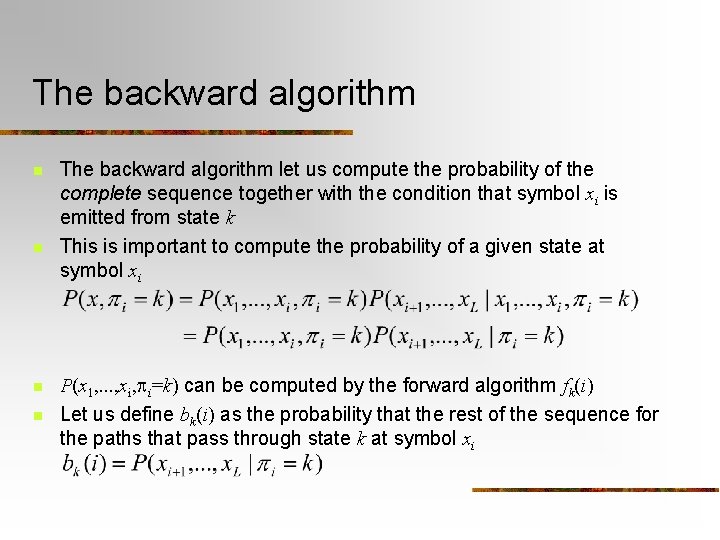 The backward algorithm n n The backward algorithm let us compute the probability of