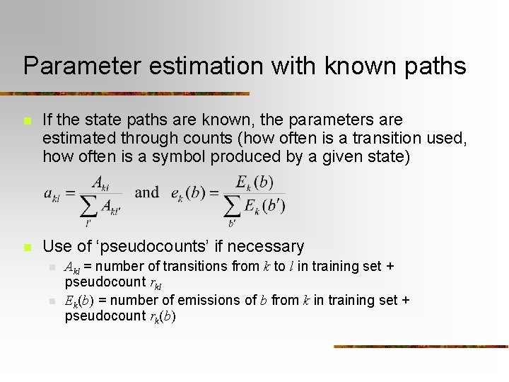Parameter estimation with known paths n If the state paths are known, the parameters