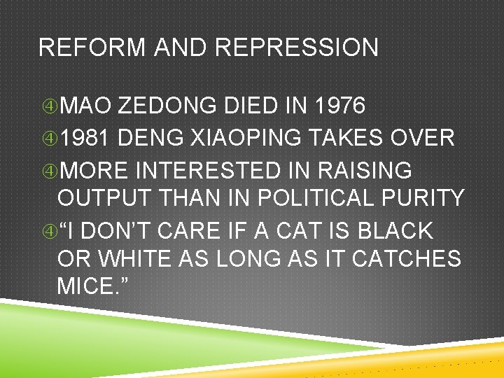 REFORM AND REPRESSION MAO ZEDONG DIED IN 1976 1981 DENG XIAOPING TAKES OVER MORE