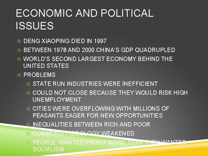 ECONOMIC AND POLITICAL ISSUES DENG XIAOPING DIED IN 1997 BETWEEN 1978 AND 2000 CHINA’S