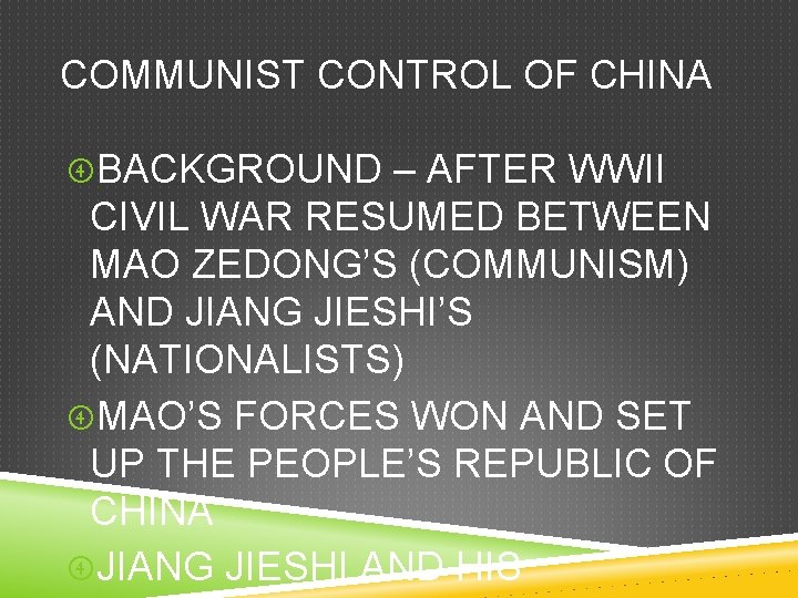 COMMUNIST CONTROL OF CHINA BACKGROUND – AFTER WWII CIVIL WAR RESUMED BETWEEN MAO ZEDONG’S