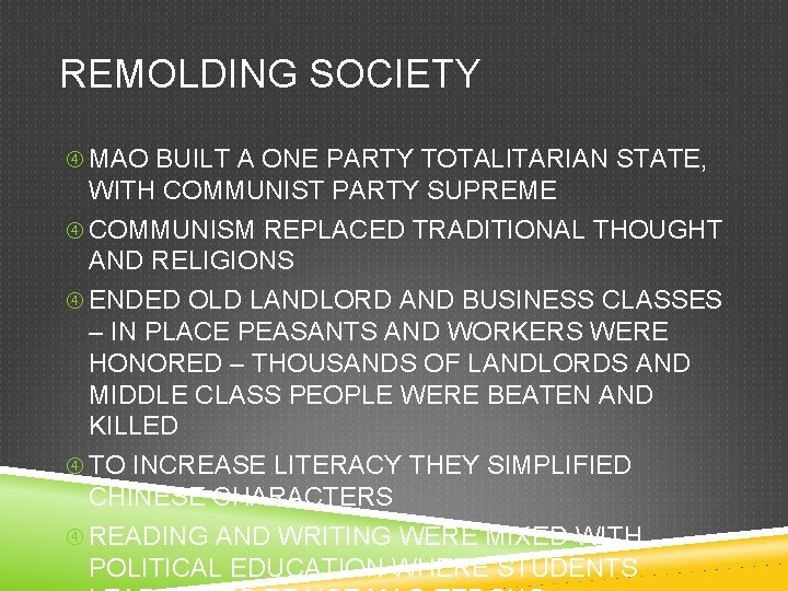 REMOLDING SOCIETY MAO BUILT A ONE PARTY TOTALITARIAN STATE, WITH COMMUNIST PARTY SUPREME COMMUNISM