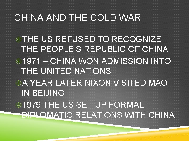 CHINA AND THE COLD WAR THE US REFUSED TO RECOGNIZE THE PEOPLE’S REPUBLIC OF