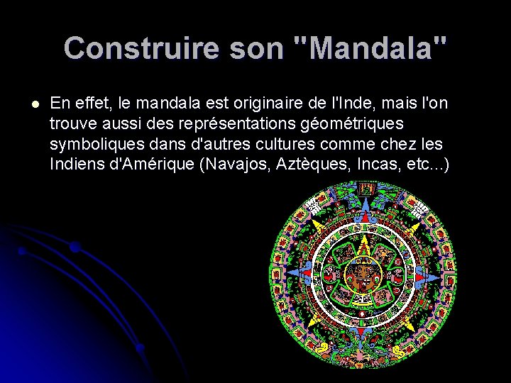 Construire son "Mandala" l En effet, le mandala est originaire de l'Inde, mais l'on