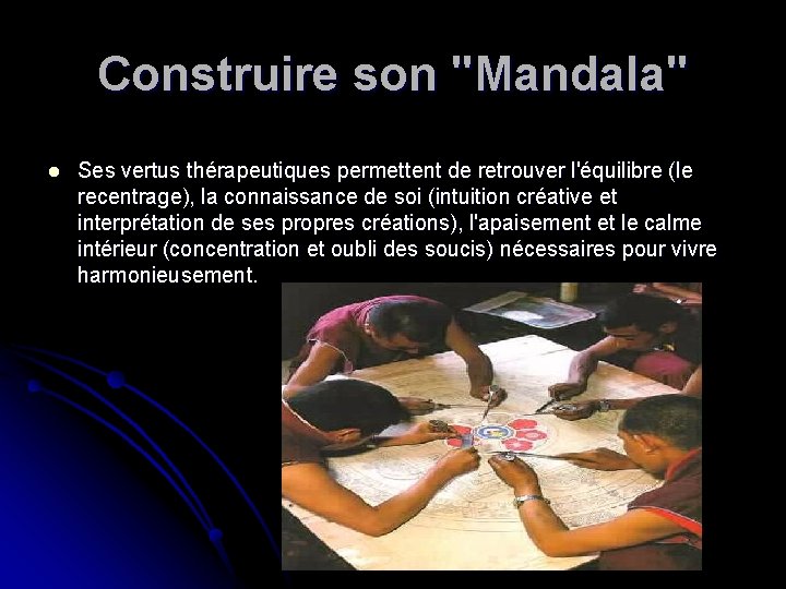 Construire son "Mandala" l Ses vertus thérapeutiques permettent de retrouver l'équilibre (le recentrage), la