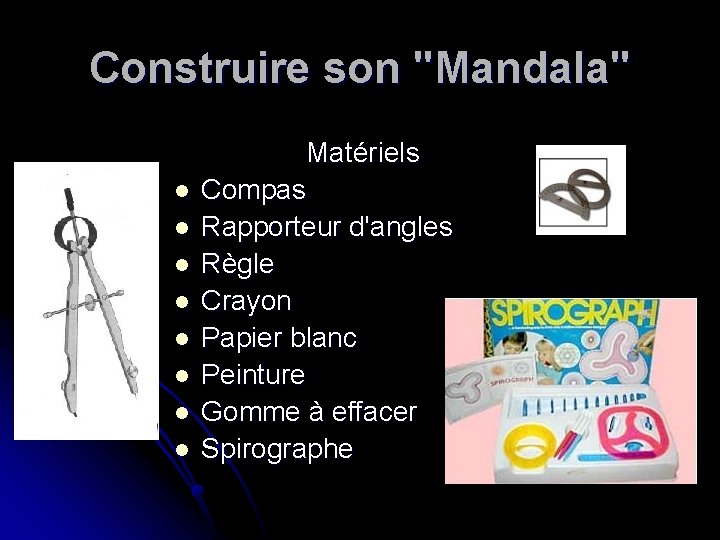 Construire son "Mandala" l l l l Matériels Compas Rapporteur d'angles Règle Crayon Papier