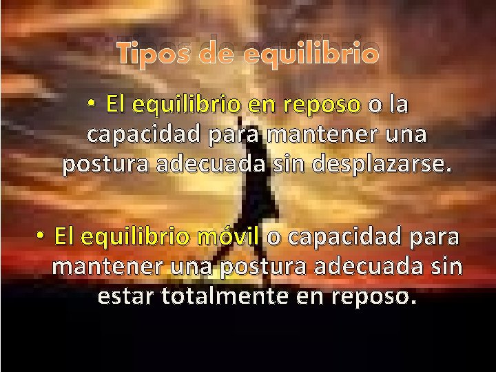 Tipos de equilibrio • El equilibrio en reposo o la capacidad para mantener una Tipos de equilibrio • El equilibrio en reposo o la capacidad para mantener una