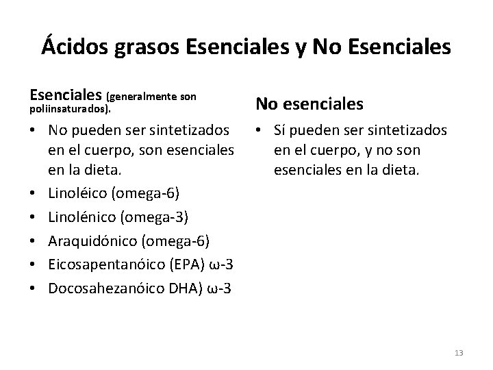 Ácidos grasos Esenciales y No Esenciales (generalmente son No esenciales • No pueden ser