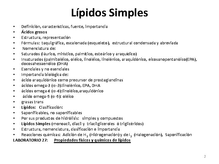 Lípidos Simples Definición, características, fuente, importancia Ácidos grasos Estructura, representación Fórmulas: taquigráfica, escalonada (esqueleto),