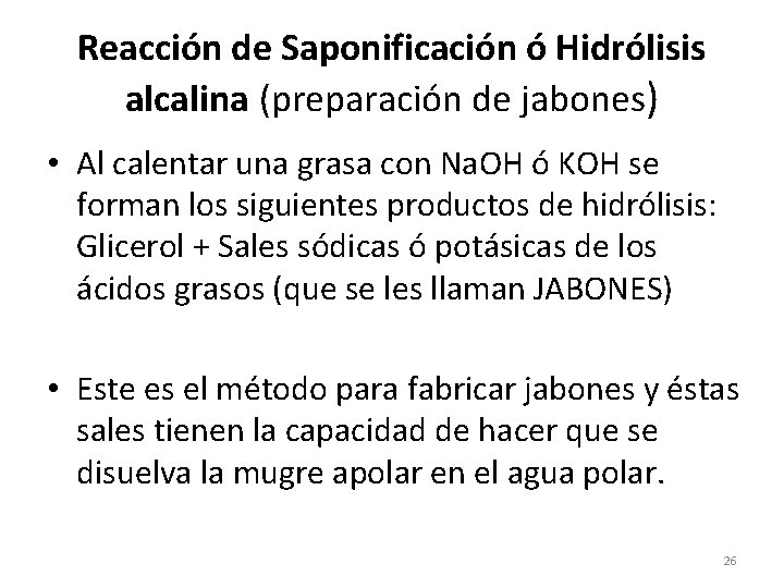 Reacción de Saponificación ó Hidrólisis alcalina (preparación de jabones) • Al calentar una grasa