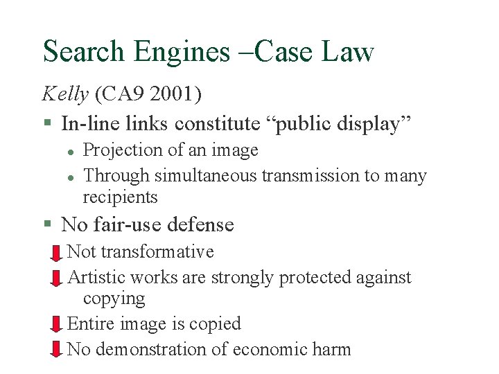 Search Engines –Case Law Kelly (CA 9 2001) § In-line links constitute “public display”