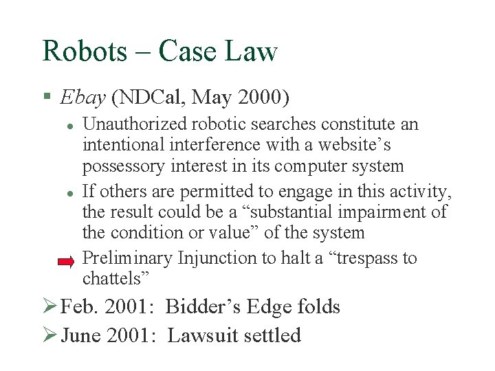 Robots – Case Law § Ebay (NDCal, May 2000) l l Unauthorized robotic searches