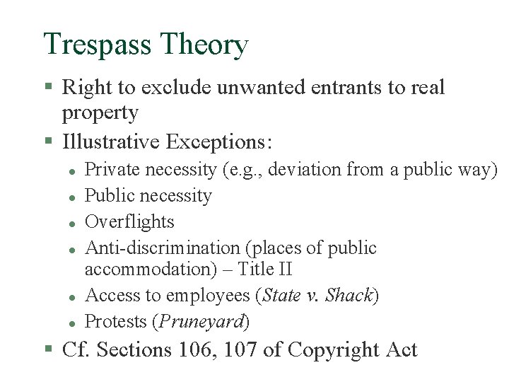 Trespass Theory § Right to exclude unwanted entrants to real property § Illustrative Exceptions: