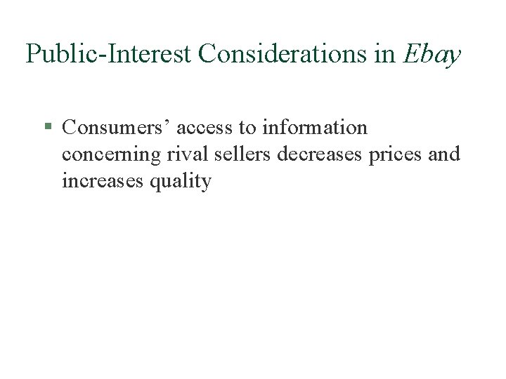 Public-Interest Considerations in Ebay § Consumers’ access to information concerning rival sellers decreases prices