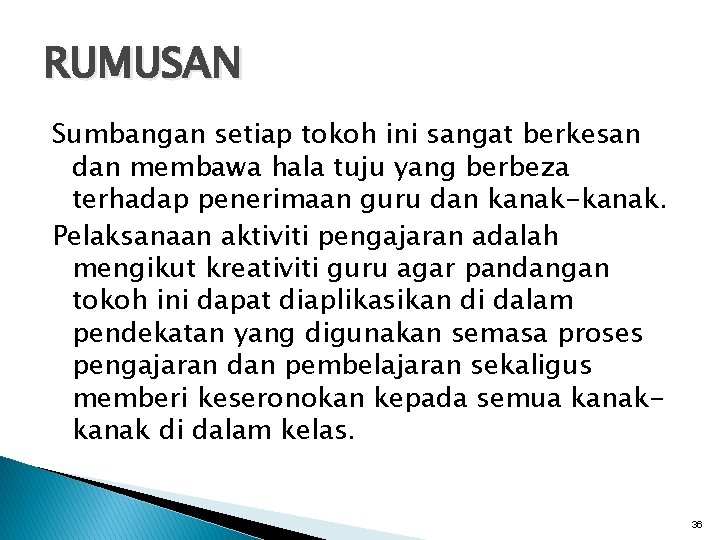 RUMUSAN Sumbangan setiap tokoh ini sangat berkesan dan membawa hala tuju yang berbeza terhadap