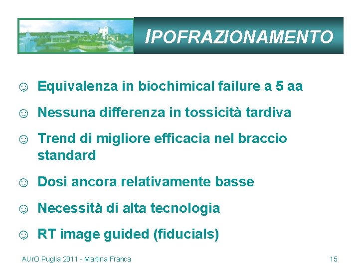 IPOFRAZIONAMENTO ☺ Equivalenza in biochimical failure a 5 aa ☺ Nessuna differenza in tossicità