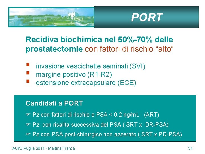 PORT Recidiva biochimica nel 50%-70% delle prostatectomie con fattori di rischio “alto” § §
