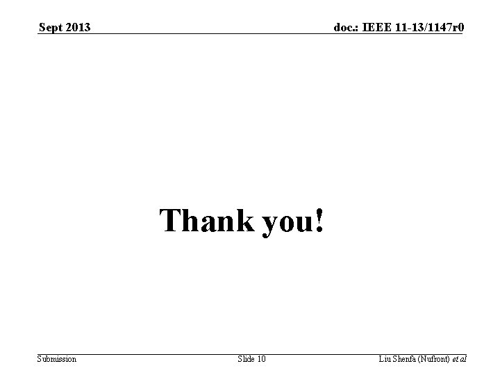 Sept 2013 doc. : IEEE 11 -13/1147 r 0 Thank you! Submission Slide 10