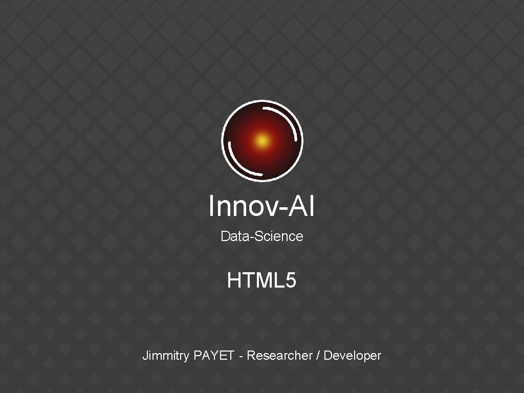 Innov-AI Data-Science HTML 5 Jimmitry PAYET - Researcher / Developer 