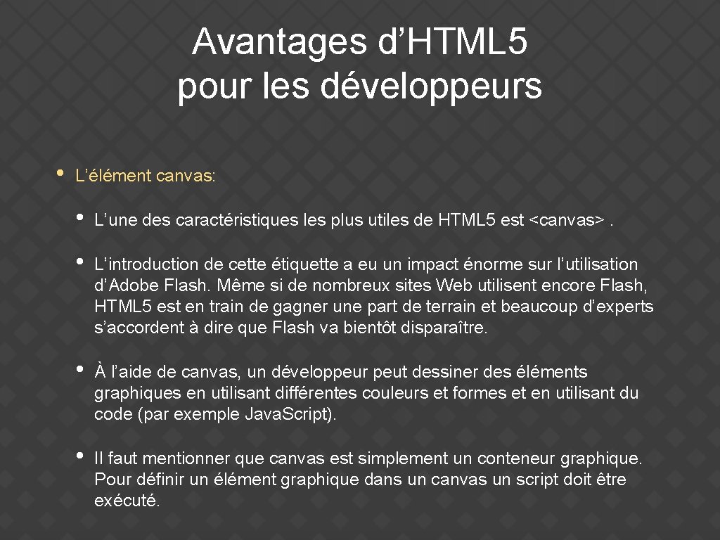 Avantages d’HTML 5 pour les développeurs • L’élément canvas: • L’une des caractéristiques les