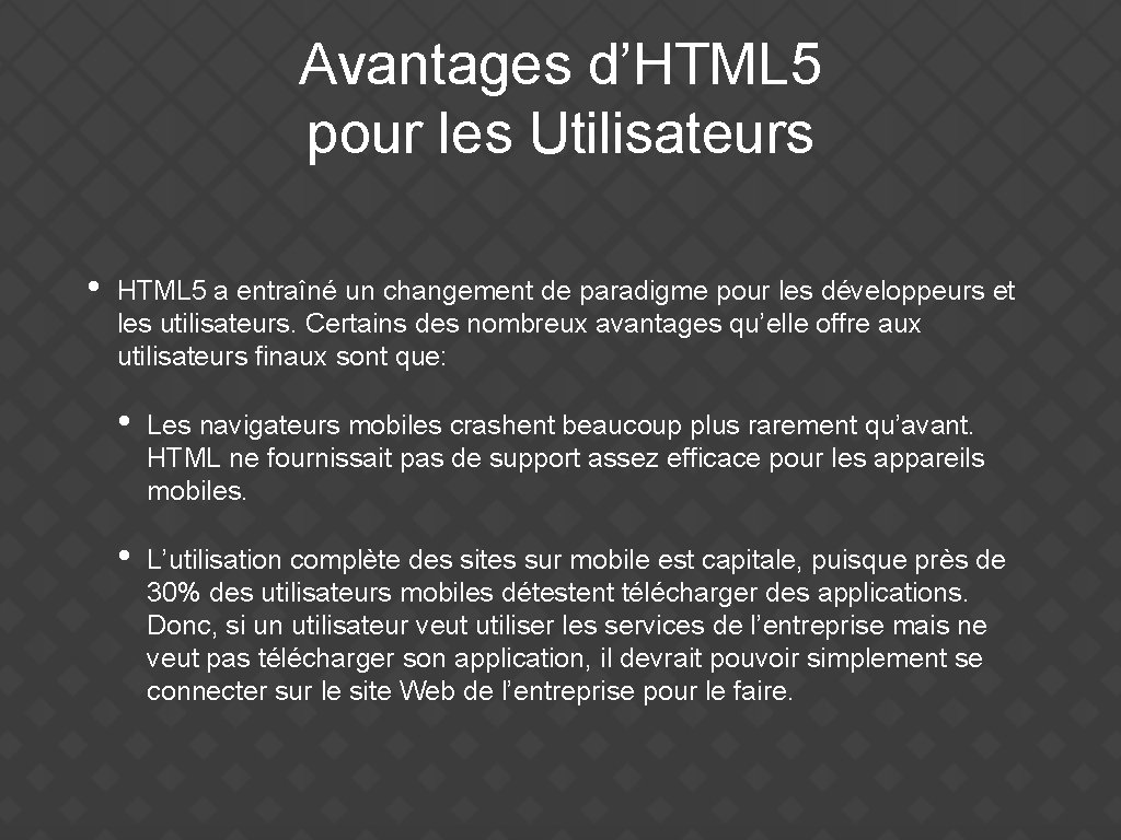 Avantages d’HTML 5 pour les Utilisateurs • HTML 5 a entraîné un changement de