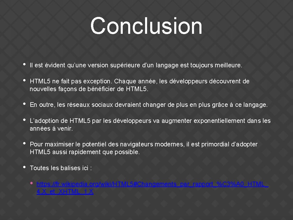 Conclusion • Il est évident qu’une version supérieure d’un langage est toujours meilleure. •