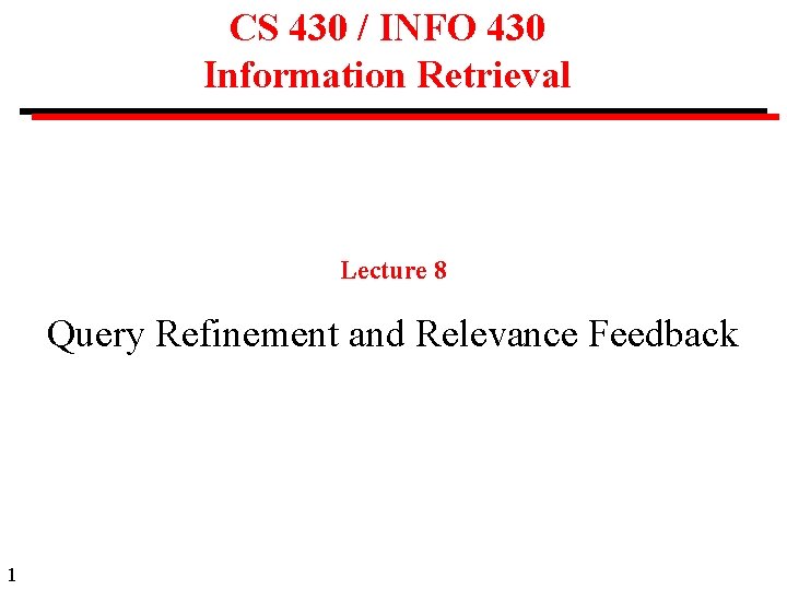 CS 430 / INFO 430 Information Retrieval Lecture 8 Query Refinement and Relevance Feedback