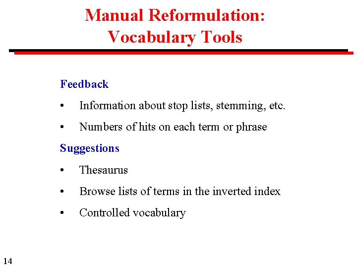 Manual Reformulation: Vocabulary Tools Feedback • Information about stop lists, stemming, etc. • Numbers