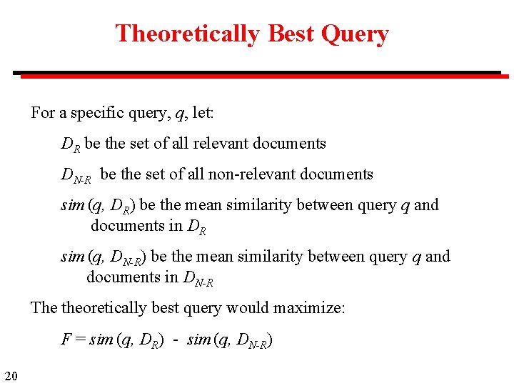 Theoretically Best Query For a specific query, q, let: DR be the set of