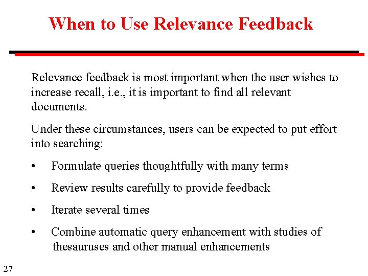 When to Use Relevance Feedback Relevance feedback is most important when the user wishes When to Use Relevance Feedback Relevance feedback is most important when the user wishes