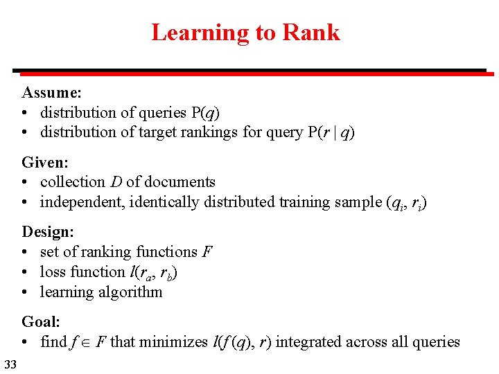 Learning to Rank Assume: • distribution of queries P(q) • distribution of target rankings