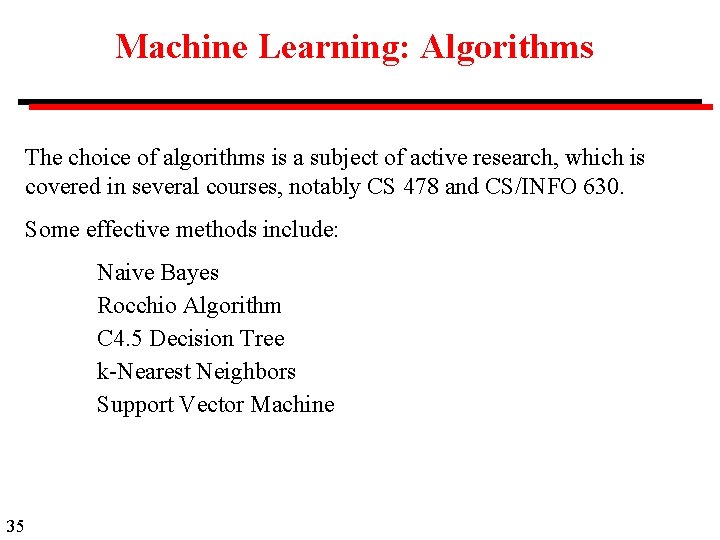 Machine Learning: Algorithms The choice of algorithms is a subject of active research, which Machine Learning: Algorithms The choice of algorithms is a subject of active research, which