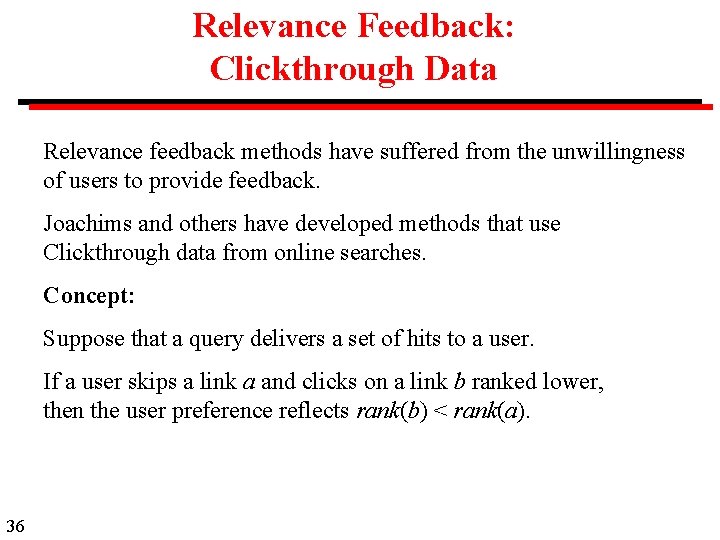 Relevance Feedback: Clickthrough Data Relevance feedback methods have suffered from the unwillingness of users