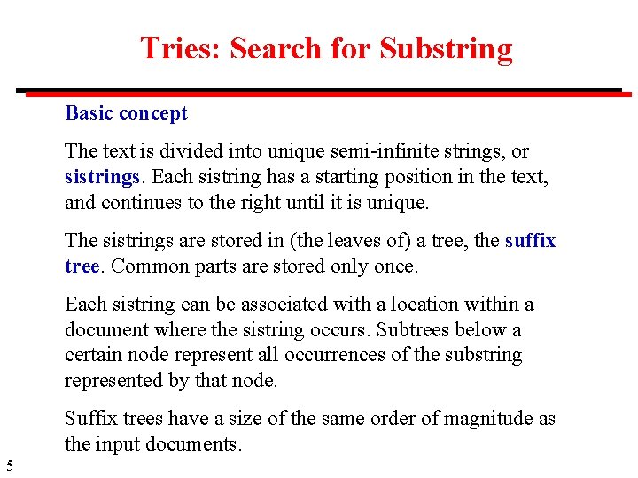 Tries: Search for Substring Basic concept The text is divided into unique semi-infinite strings,