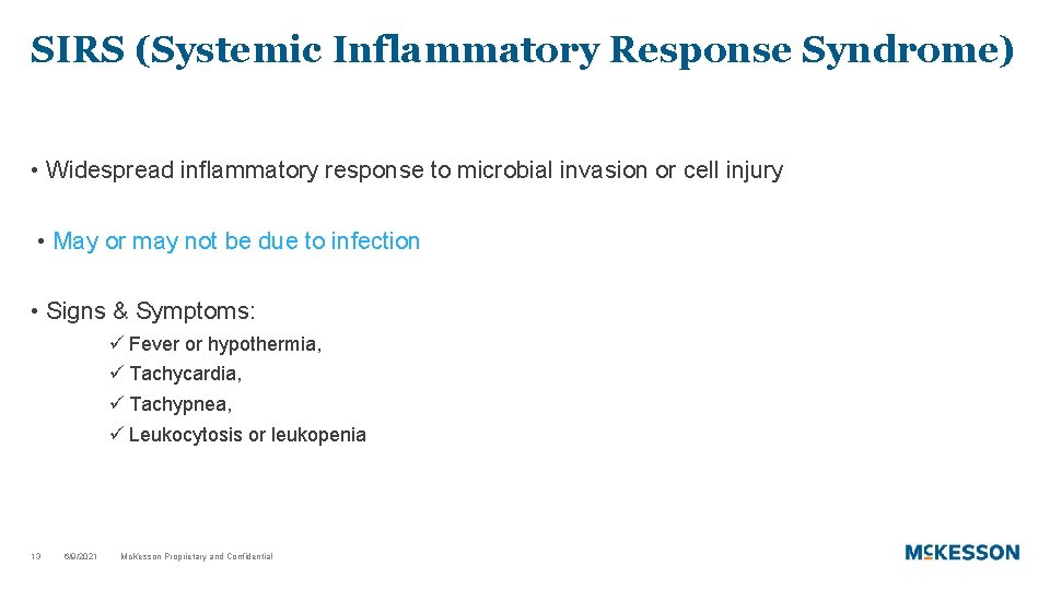 SIRS (Systemic Inflammatory Response Syndrome) • Widespread inflammatory response to microbial invasion or cell