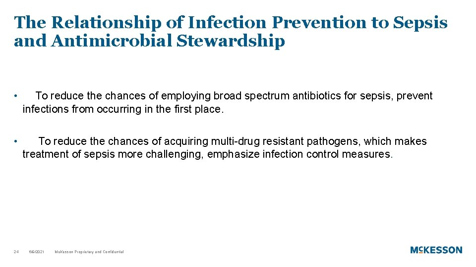 The Relationship of Infection Prevention to Sepsis and Antimicrobial Stewardship • To reduce the