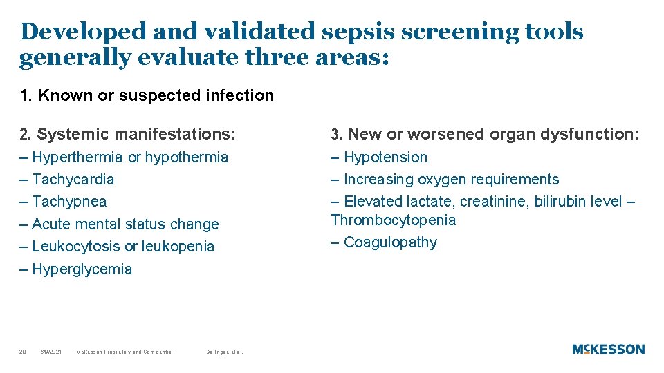 Developed and validated sepsis screening tools generally evaluate three areas: 1. Known or suspected