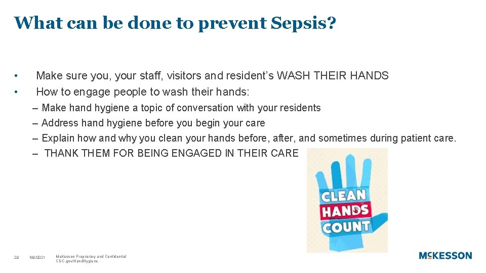 What can be done to prevent Sepsis? • • Make sure you, your staff,