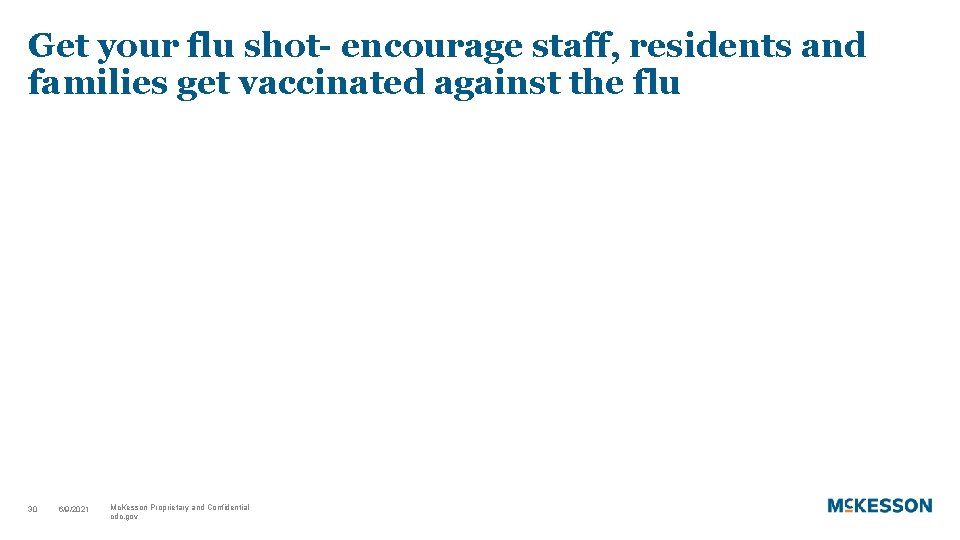 Get your flu shot- encourage staff, residents and families get vaccinated against the flu