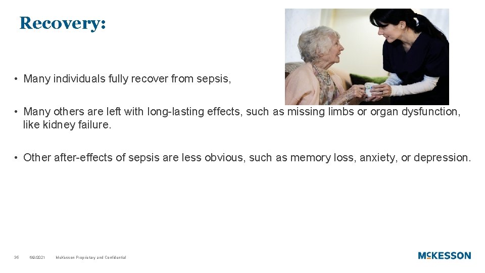 Recovery: • Many individuals fully recover from sepsis, • Many others are left with